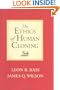 The Ethics of Human Cloning