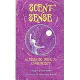 Scent Sense: An Essential Guide to Aromatherapy (Cosmic Kits)