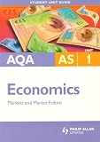 AQA AS Economics: Unit 1: Markets and Market Failure (Aqa As Level)
