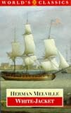 White-Jacket: Or, The World in a Man-of-War  (Oxford World's Classics)