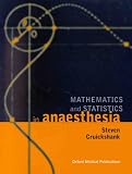 Mathematics and Statistics in Anaesthesia (Oxford Medical Publications)
