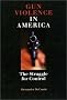 Gun Violence in America: The Struggle for Control
