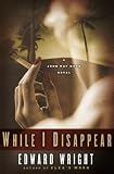While I Disappear: A John Ray Horn Novel