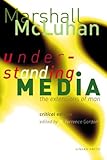 Understanding Media: The Extensions of Man : Critical Edition