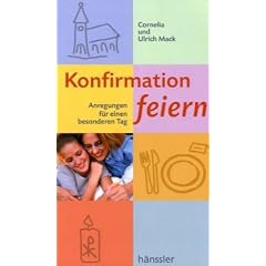 Konfirmation feiern: Anregungen f�r einen besonderen Tag