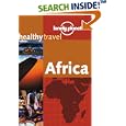 Lonely Planet Healthy Travel Africa (Lonely Planet Healthy Travel Guides) by Graeme Johnson