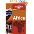 Lonely Planet Healthy Travel Africa (Lonely Planet Healthy Travel Guides) by Graeme Johnson