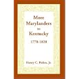  More Marylanders to Kentucky, 1778-1828  by Henry C., Jr. Peden