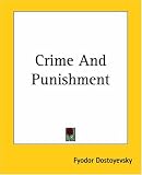  Crime and Punishment:  Fyodor Dostoyevsky