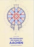 Der Zentralbau des Domes zu Aachen
