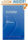 The Foundations of the Arab State (Nation, State and Integration in the Arab World, Vol 1)