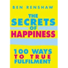 The Secrets of Happiness: 100 Ways to True Fulfilment