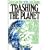 Trashing the Planet: How Science Can Help Us Deal With Acid Rain, Depletion of the Ozone, and Nuclear Waste (Among Other Things)