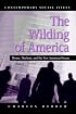 The Wilding of America: Money, Mayhem, and the New American Dream (Contemporary Social Issues)