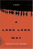 A Long Long Way: A Novel