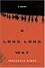 A Long Long Way: A Novel