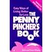 Penny Pincher's Book: Easy Ways of Living Better for Less - Hundreds of Money-saving Tips
