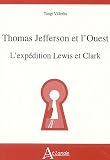 Thomas Jefferson et l Ouest : L expédition Lewis et Clark
