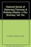 National series of waterway, tramway and railway atlases. Volume 11f, London Borough of Bromley