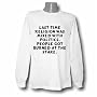 Last time religion was mixed with politics, people got burned at the stake. Long Sleeve T-shirt Last time religion was mixed with politics, people got burned at the stake. Long Sleeve T-shirt