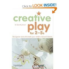 Creative Play for 2-5s: Recognize and Stimulate Your Child's Natural Talents (Hamlyn Health & Well Being S.)