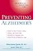 Preventing Alzheimer's: Ways to Prevent, Delay or Halt Alzheimer's and Other Forms of Memory Loss