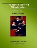 The Ragged Trousered Philanthropists Volume 1 of 3: [EasyRead Super Large 18pt Edition]