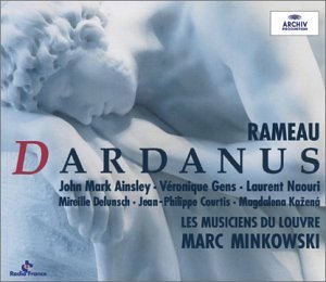 CD-Charts  Music : Rameau - Dardanus / Ainsley, Gens, Naouri, Delunsch, Courtis, Kozena, Les Musiciens du Louvre, Minkowski
