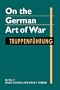 On the German Art of War: Truppenf�hrung (Art of War)
