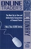 Online Trader's Dictionary: The Most Up-to-date and Authoritative Compendium of Financial Terms