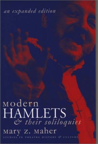 Modern Hamlets & Soliloquies: An Expanded Edition (Studies in Theatre History and Culture)