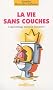 La vie sans couches : L'apprentissage naturel de la propret�