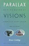 Parallax Visions: Making Sense of AmericanEast Asian Relations at the End of the Century (Asia-Pacific)