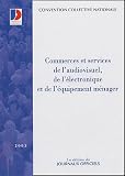 Commerces et services de l'audiovisuel, de l'�lectronique et de l'�quipement m�nager : Convention collective nationale du 26 novembre 1992 (Etendue par arr�t� du mars 1993)