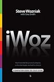 iWoz: Computer Geek to Cult Icon: How I Invented the Personal Computer, Co-Founded Apple, and Had Fun Doing It
