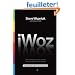 iWoz: Computer Geek to Cult Icon: How I Invented the Personal Computer, Co-founded Apple, and Had Fun Doing It