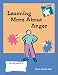LEARNING MORE ABOUT ANGER: Steps to Achieving Real-life Skills: 0 (Stars: Steps to Achieving Real-Life Skills)