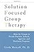 Solution Focused Group Therapy: Ideas for Groups in Private Practise, Schools,