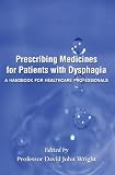 Prescribing medicines for patients with dysphagia : a handbook for healthcare professionals