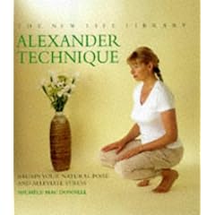 Alexander Technique: Regain Your Natural Poise and Alleviate Stress (The New Life Library)