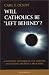 Will Catholics Be Left Behind: A Critique of the Rapture and Today's Prophecy Preachers (Modern Apologetics Library)
