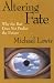 Altering Fate: Why the Past Does Not Predict the Future