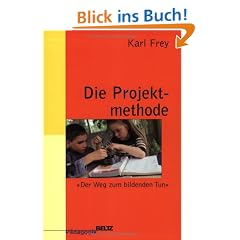 Die Projektmethode. Der Weg zum bildenden Tun