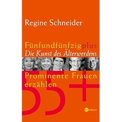 55plus - Die Kunst des �lterwerdens: Prominente Frauen erz�hlen