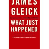 What Just Happened: A Chronicle from the Information Frontier