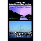 Click here to buy Boating Tips: Better Ways to Float Your Boat: Practical Ways to Improve, Operate and Maintain Your Cruising Boat by  Ken Ebner.