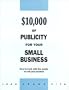 $10,000 of Publicity for Your Small Business