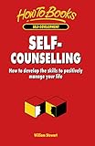 Self-counselling : how to develop the skills to positively manage your life