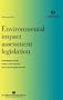 Environmental Impact Assessment Legislation:Czech Republic, Estonia, Hungary, Latvia, Lithuania, Poland, Slovak Republic, Slovenia (Environmental Library,)