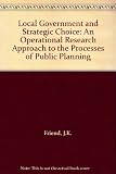Local government and strategic choice : an operational research approach to the processes of public planning